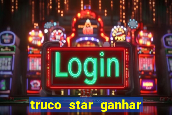 truco star ganhar dinheiro pix